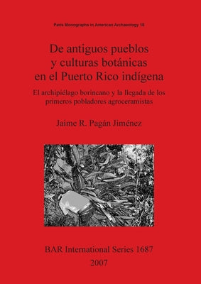 De antiguos pueblos y culturas botánicas en el Puerto Rico indígena: El archipiélago borincano y la llegada de los primeros pobladores agroceramistas