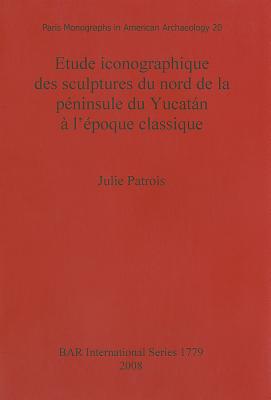 Etude iconographique des sculptures du nord de la péninsule du Yucatán à l'époque classique