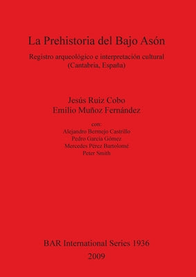 La Prehistoria del Bajo Asón: Registro arqueológico e interpretación cultural (Cantabria, España)