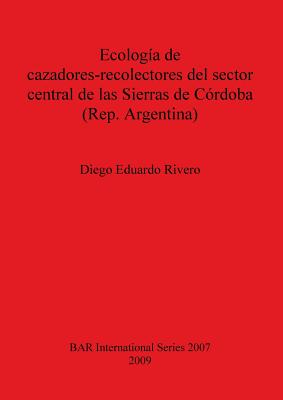 Ecología de cazadores-recolectores del sector central de las Sierras de Córdoba (Rep. Argentina)