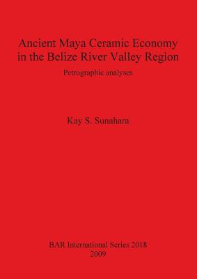 Ancient Maya Ceramic Economy in the Belize River Valley Region: Petrographic analyses