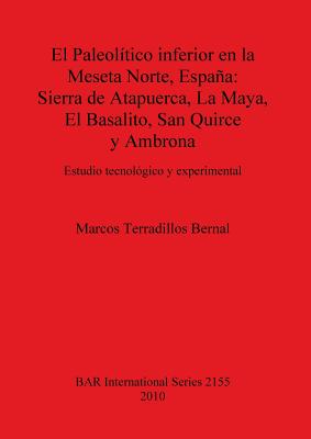 El Paleolítico inferior en la Meseta Norte, España: Sierra de Atapuerca, La Maya, El Basalito, San Quirce y Ambrona. Estudio tecnológico y experimenta