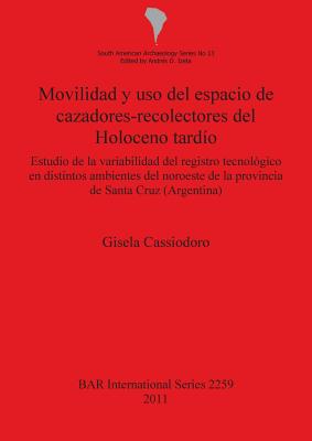 Movilidad y uso del espacio de cazadores-recolectores del Holoceno tardío: Estudio de la variabilidad del registro tecnológico en distintos ambientes