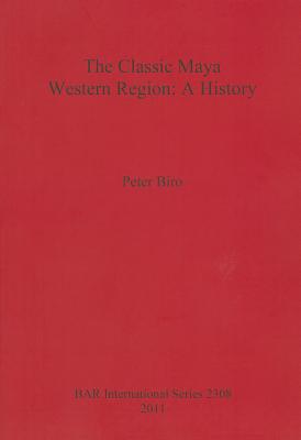 The Classic Maya Western Region: A History