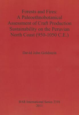 Forests and Fires: A Paleoethnobotanical Assessment of Craft Production Sustainability on the Peruvian North Coast (950-1050 C.E.)