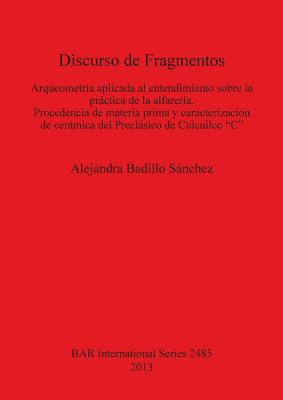 Discurso de Fragmentos: Arqueometría aplicada al entendimiento sobre la práctica de la alfarería