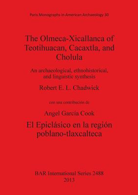 The Olmeca-Xicallanca of Teotihuacan, Cacaxtla, and Cholula: An archaeological, ethnohistorical, and linguistic synthesis