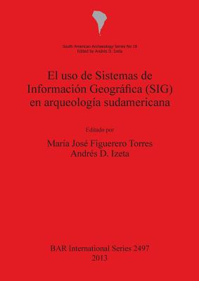 El uso de Sistemas de Información Geográfica (SIG) en arqueología sudamericana