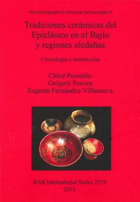 Tradiciones cerámicas del Epiclásico en el Bajío y regiones aledañas: Cronología e interacción