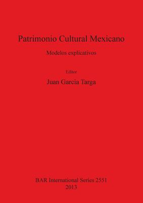 Patrimonio Cultural Mexicano: Modelos explicativos