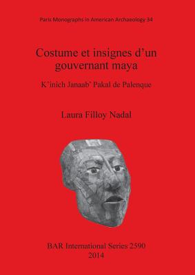 Costume et insignes d'un gouvernant maya: K'inich Janaab' Pakal de Palenque