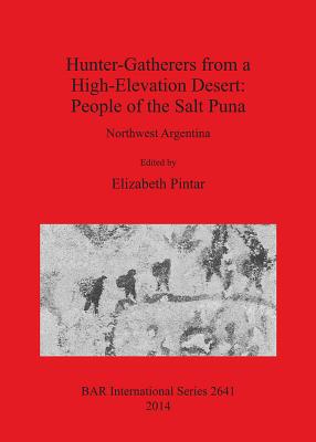 Hunter-Gatherers from a High-Elevation Desert: People of the Salt Puna: Northwest Argentina