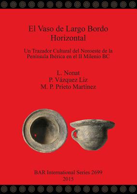 El Vaso de Largo Bordo Horizontal: Un Trazador Cultural del Noroeste de la Península Ibérica en el II Milenio BC