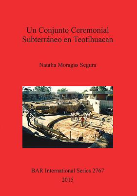 Un Conjunto Ceremonial Subterráneo en Teotihuacan