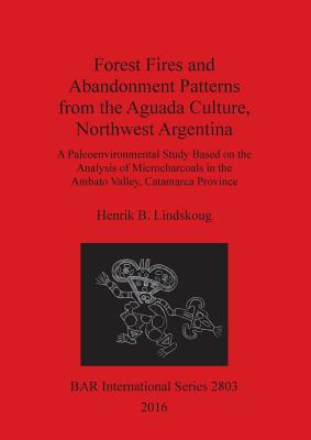 Forest Fires and Abandonment Patterns from the Aguada Culture, Northwest Argentina: A Paleoenvironmental Study Based on the Analysis of Microcharcoals