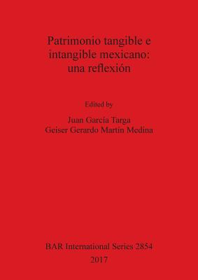 Patrimonio tangible e intangible mexicano: una reflexión