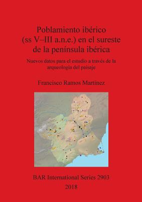 Poblamiento ibérico (ss V-III a.n.e.) en el sureste de la península ibérica: Nuevos datos para el estudio a través de la arqueología del paisaje