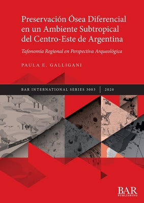 Preservación Ósea Diferencial en un Ambiente Subtropical del Centro-Este de Argentina: Tafonomía Regional en Perspectiva Arqueológica