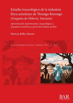 Estudio traceológico de la industria lítica achelense de Thiongo Korongo (Garganta de Olduvai, Tanzania): Aproximación experimental y arqueológica a l