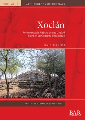 Xoclán: Reconstrucción Urbana de una Ciudad Maya en un Contexto Urbanizado