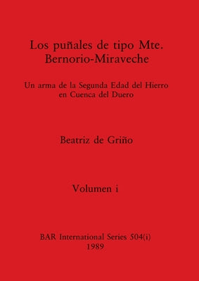 Los puñales de tipo Mte. Bernorio-Miraveche, Volumen i: Un arma de la Segunda Edad del Hierro en Cuenca del Duero