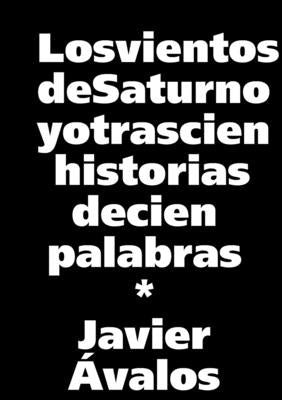 Los vientos de Saturno y otras cien historias de cien palabras