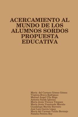 Propuesta Educativa de Acercamiento Al Mundo de Los Alumnos Sordos