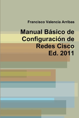 Manual Básico de Configuración de Redes Cisco 2011