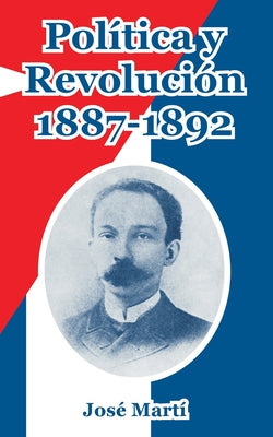 Politica y Revolucion, 1887-1892