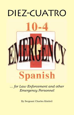 Diez-Cuatro: 10-4 Spanish for Law Enforcement