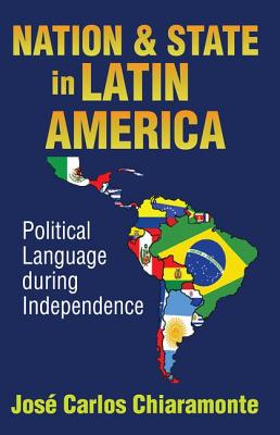 Nation and State in Latin America: Political Language During Independence