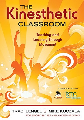 The Kinesthetic Classroom: Teaching and Learning Through Movement