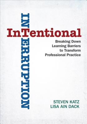 Intentional Interruption: Breaking Down Learning Barriers to Transform Professional Practice