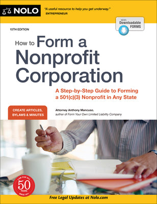 How to Form a Nonprofit Corporation (National Edition): A Step-By-Step Guide to Forming a 501(c)(3) Nonprofit in Any State