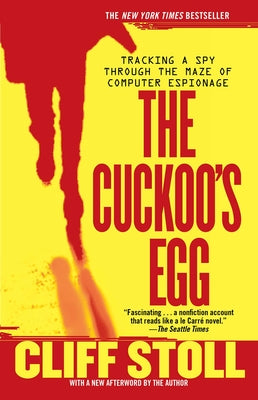 The Cuckoo's Egg: Tracking a Spy Through the Maze of Computer Espionage