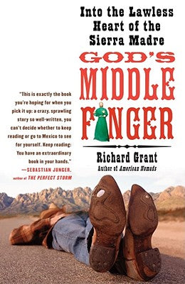 God's Middle Finger: Into the Lawless Heart of the Sierra Madre