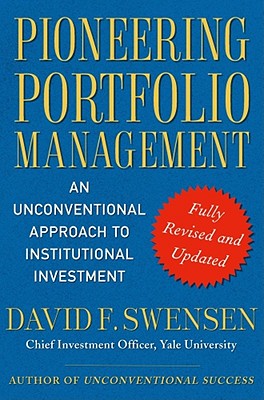 Pioneering Portfolio Management: An Unconventional Approach to Institutional Investment