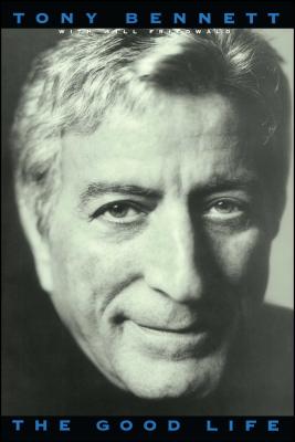 The Good Life: The Autobiography of Tony Bennett