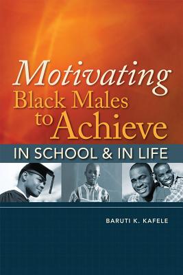 Motivating Black Males to Achieve in School & in Life