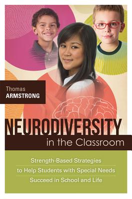 Neurodiversity in the Classroom: Strength-Based Strategies to Help Students with Special Needs Succeed in School and Life