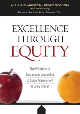 Excellence Through Equity: Five Principles of Courageous Leadership to Guide Achievement for Every Student