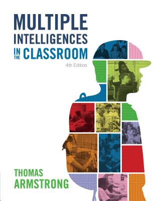 Multiple Intelligences in the Classroom, 4th Edition