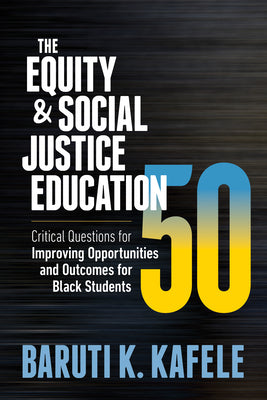 The Equity & Social Justice Education 50: Critical Questions for Improving Opportunities and Outcomes for Black Students