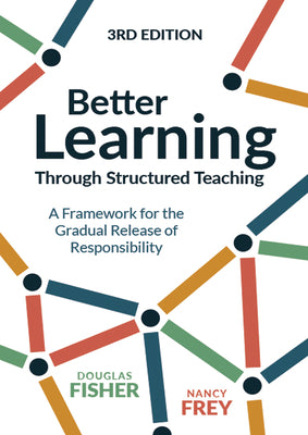 Better Learning Through Structured Teaching: A Framework for the Gradual Release of Responsibility