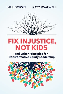 Fix Injustice, Not Kids and Other Principles for Transformative Equity Leadership