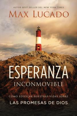 Esperanza Inconmovible: Edificar Nuestras Vidas Sobre Las Promesas de Dios