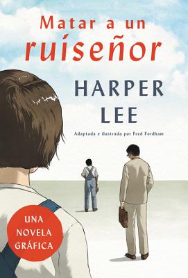 Matar a Un Ruiseñor (Novela Gráfica)