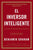 El Inversor Inteligente: Un Libro de Asesoramiento Práctico = The Intelligent Investor