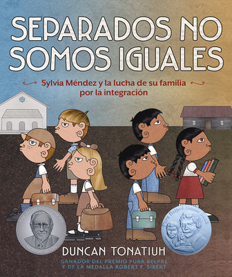 Separados No Somos Iguales: Sylvia Méndez Y La Lucha de Su Familia Por La Integración (Separate Is Never Equal Spanish Edition)