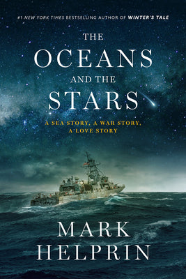 The Oceans and the Stars: A Sea Story, a War Story, a Love Story (a Novel)